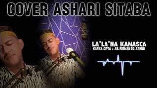 RIDWAN SAU - LA'LANA KAMASEA ‼️ COVER ASHARI SITABA | KARYA CIPTA AR.RIDWAN DAENG SARRO ‼️