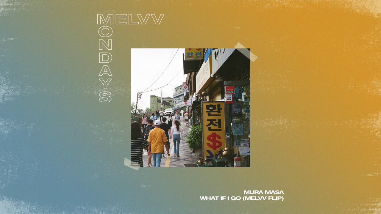 MELVV MONDAYS - Mura Masa - What If I Go (MELVV Flip)