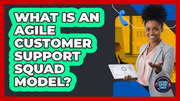 What Is An Agile Customer Support Squad Model?