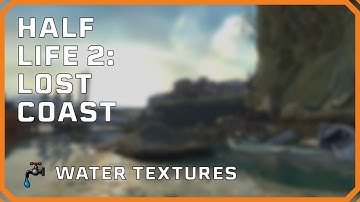 Source SDK - Half-Life 2: Lost Coast Water Textures