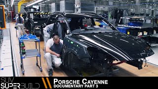 SUV Superbuild Porsche Cayenne Documentary  Part 03