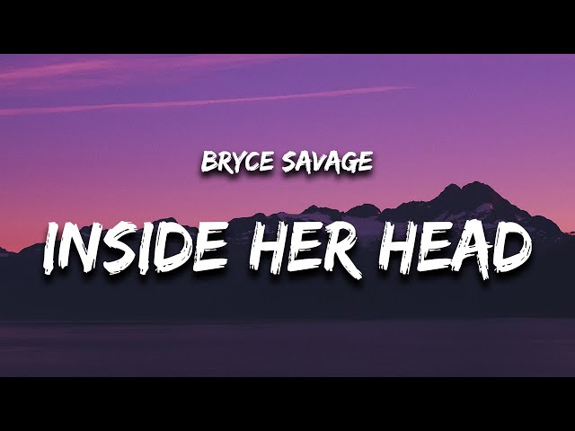 Bryce Savage - Inside Her Head (Lyrics) and she lives inside of her head class=