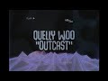 Quelly Woo - OUTCAST [LYRICS]