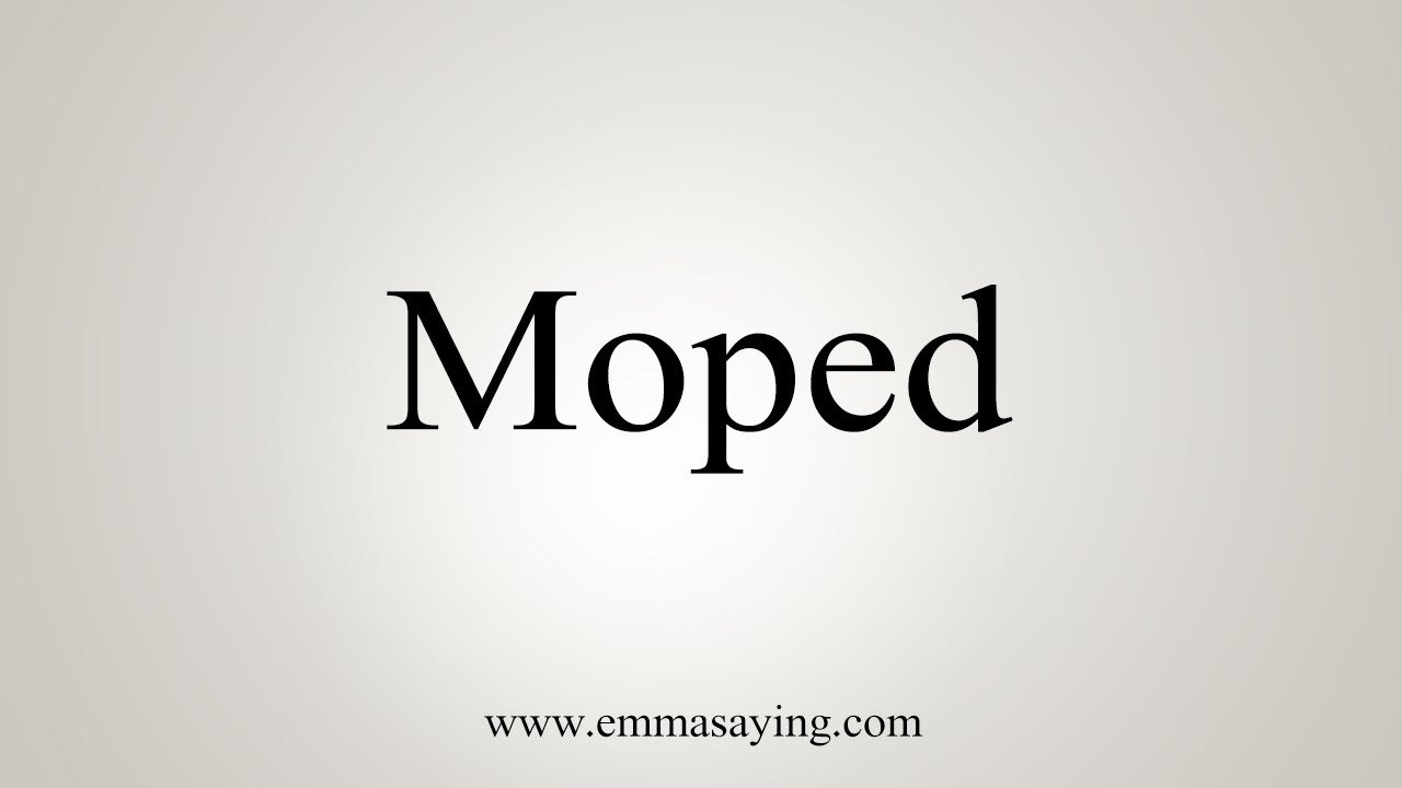 How To Say Moped YouTube