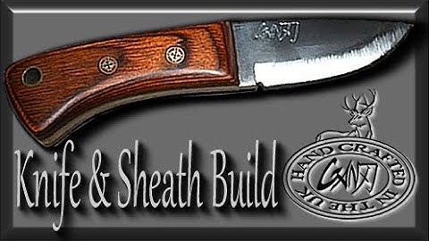 HOW TO MAKE A SMALL DROP POINT HUNTING KNIFE & SHEATH