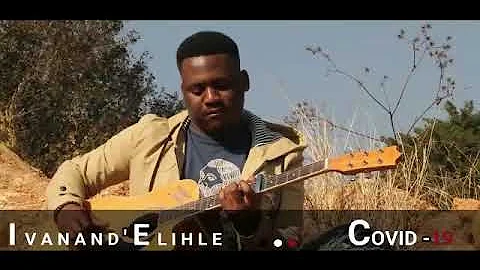 Maskandi:-Ivand'Elihle -Covid 19 Official Music Video