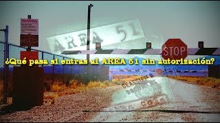 Qué pasa si entras al Área 51 sin autorización