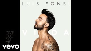 Luis Fonsi - Dime Que No Te Irás (Audio)