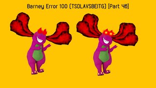 Barney Error 100 (TSDLAVSBEITG) [Part 46]
