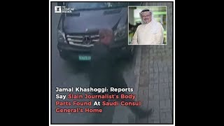 Jamal Khashoggi: Reports Say Slain Journalist’s Body Parts Found At Saudi Consul General's Home