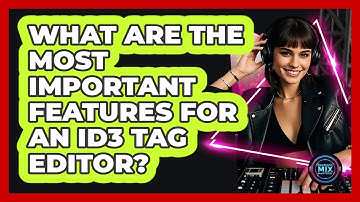 What Are the Most Important Features for an ID3 Tag Editor?