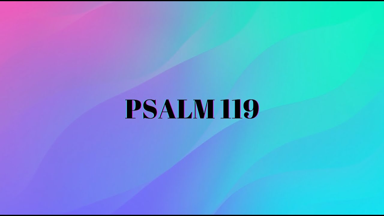 Psalm 119 - The Excellencies of the Word of God - YouTube