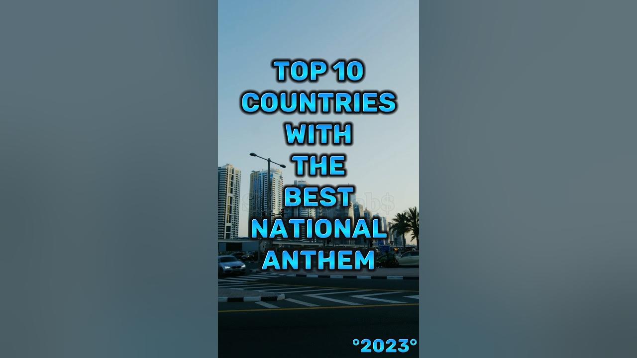 Top 10 Countries with the Best National Anthem 2023 #shorts #anthem #top10 Top 10 Countries with the Best National Anthem 2023 #shorts #anthem #top10
