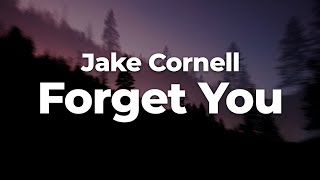 Jake Cornell - Forget You (Letra/Lyrics) | Official Music Video