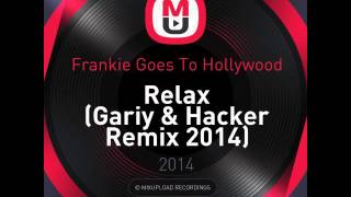 Frankie Goes To Hollywood - Relax (Gariy &amp; Hacker Remix 2014)