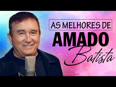 Amado Batista Greatest Hits Full Album ▶️ Full Album ▶️ Top 10 Hits of All Time