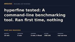 hyperfine tested: A command-line benchmarking tool. Ran first time, nothing broke.