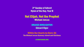 Not Elijah, Not the Prophet  [Joncas / DRAKES BROUGHTON]  -  3rd Sunday of Advent, Year B