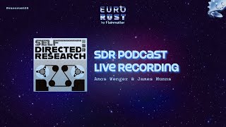 Live recording (Day 2) - Self-Directed Research Podcast | EuroRust 2025
