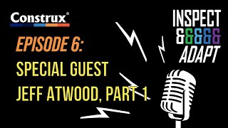 #6—Special Guest Jeff Atwood, Pt 1: Effective Software Development