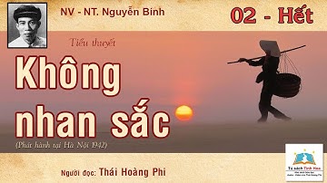 KHÔNG NHAN SẮC. Tập 02 - Hết. Tác giả: NV. Nguyễn Bính. Người đọc: Thái Hoàng Phi