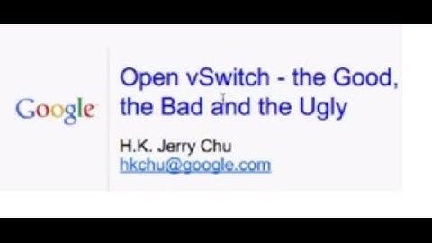 Open vSwitch The Good The Bad and The Ugly Google