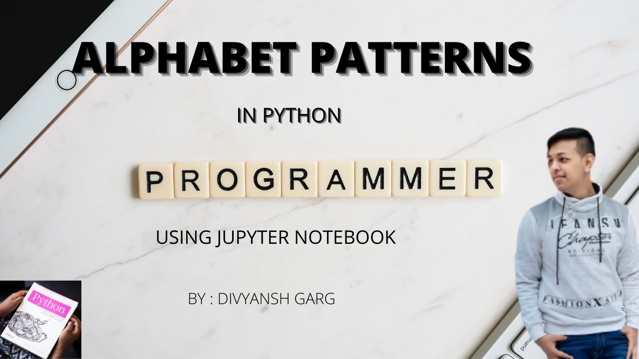 ALPHABET PATTERNS IN PYTHON || JUPYTER NOTEBOOK - YouTube