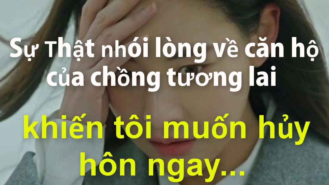 Sự Thật Nhói Lòng Về Căn Hộ Của Chồng Tương Lai Khiến Tôi Muốn Hủy Hôn Ngay Lập Tức