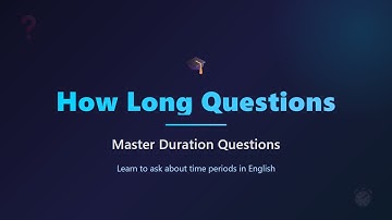 How Long Questions in English - Learn to Ask About Duration