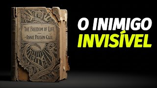 A Liberdade da Vida | Destrua o Inimigo Invisível que Suga Sua Energia