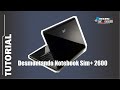 Desmontando o Notebook Sim+ 2600