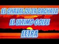 El Chaval de la Bachata - El Ultimo Golpe Official Lyric