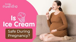 Is It Safe to Eat Ice Cream During Pregnancy?