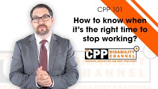 CPP Disability | How to know when it's the right time to stop working