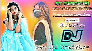 Nak mandhavaso || New Gondi song 2024 || JimmyStudioAudioVideo || Dj Mixing By || Dj Vishak Thop