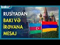Rusiya Bakı və İrəvana mesaj verdi - BAKU TV
