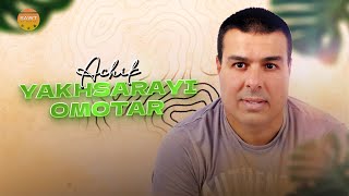 Achik - Yakhsarayi Omotar Official Audio 2025