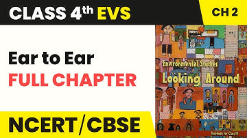 Ear to Ear Full Chapter Explanation Exercise & Worksheet | Class 4 EVS Chapter 2
