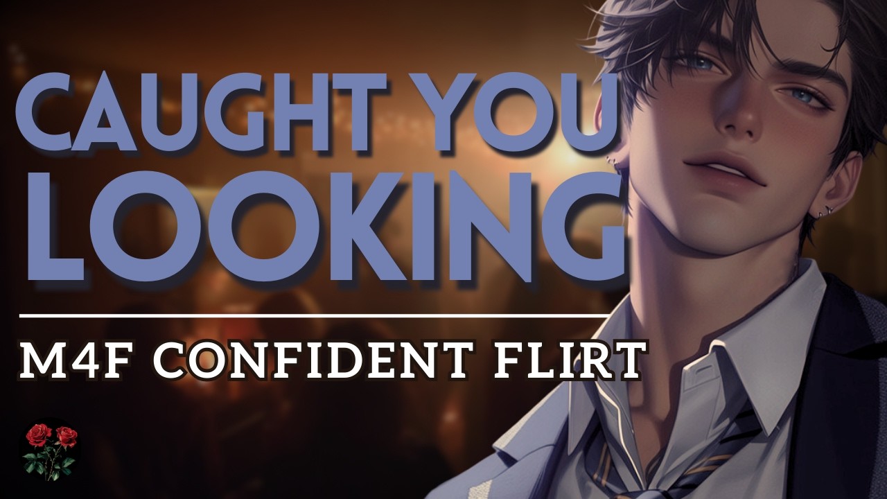 Caught You Looking [Teasing] [Whispers] [Flirty]