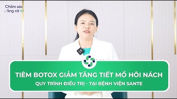 QUY TRÌNH ĐIỀU TRỊ TĂNG TIẾT MỒ HÔI NÁCH BẰNG TIÊM BOTOX TẠI BỆNH VIỆN SANTE