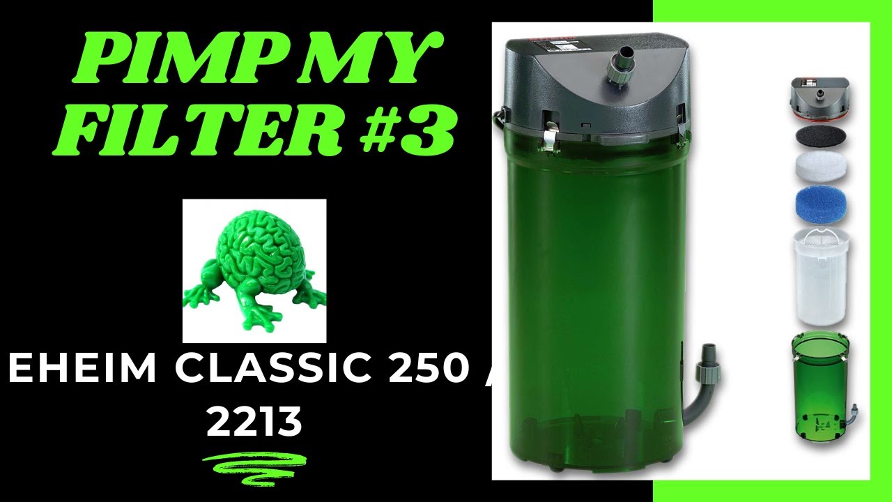 Pimp My Filter #3 - Eheim 2213 / Classic 250 Canister Filter - YouTube