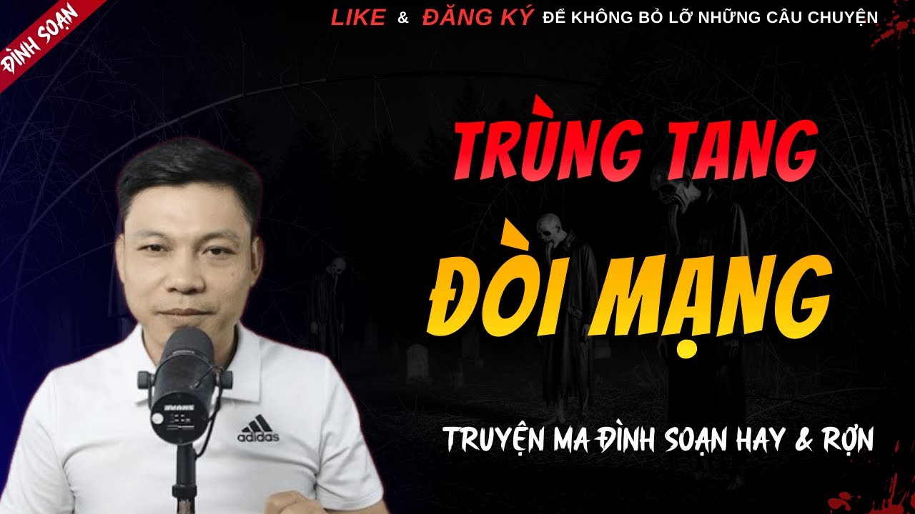 TRUYỆN MA HAY | TRÙNG TANG ĐÒI MẠNG || Chuyện Ma Đình Soạn Hay Và Sợ Nhất 2026