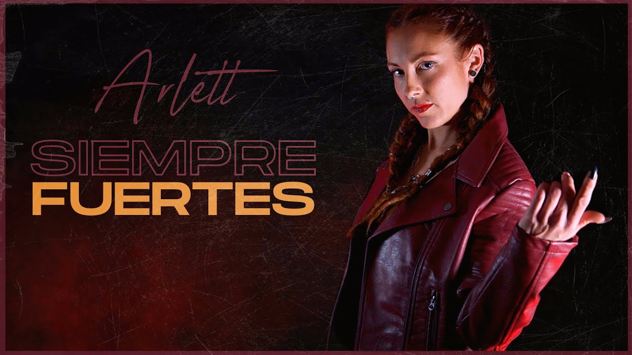 Arlett - Siempre Fuertes (Video Oficial)