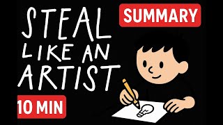 Steal Like an Artist | 10-Min Animated Book Summary + Key Lessons
