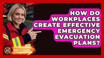 How Do Workplaces Create Effective Emergency Evacuation Plans? - Inside the Firehouse
