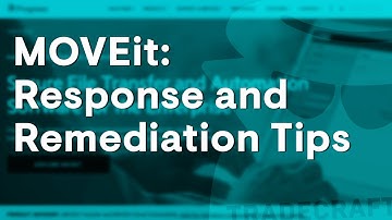 MOVEit: Response and Remediation Tips