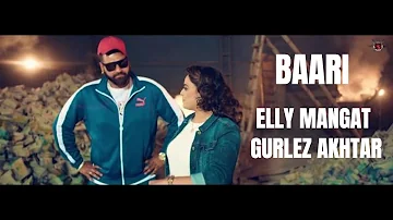 Baari (Full Video) Elly Mangat I Gurlez Akhtar I Latest Punjabi Songs 2018