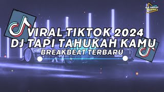 DJ TAPI TAHUKAH KAMU VIRAL TIKTOK | DJ TAPI TAHUKAH KAMU BREAKBEAT VIRAL TIKTOK
