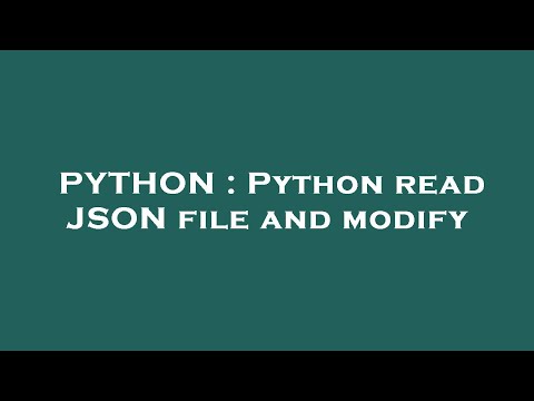 PYTHON : Python read JSON file and modify