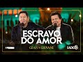 Escravo do Amor - Lado B - @GianeGiovaniOficial